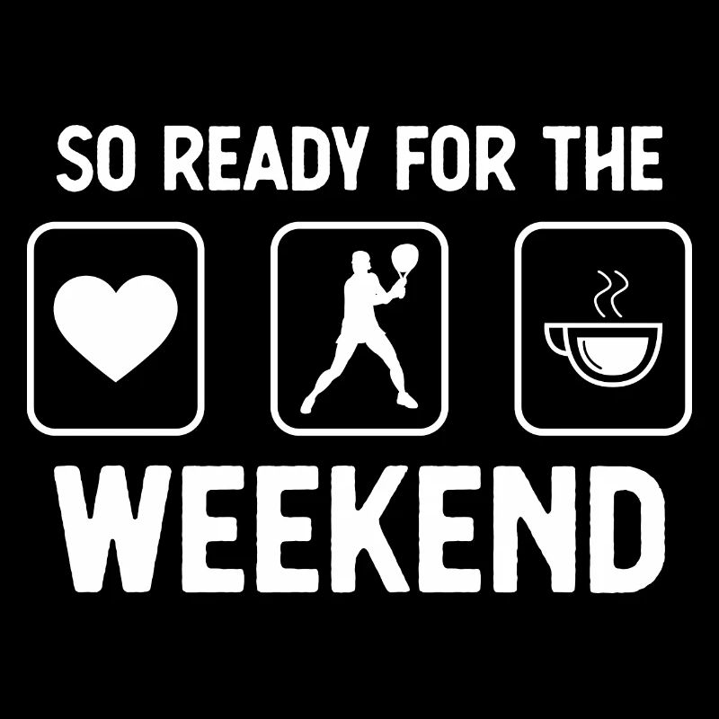 So ready for the weekend - coffee - tennis game