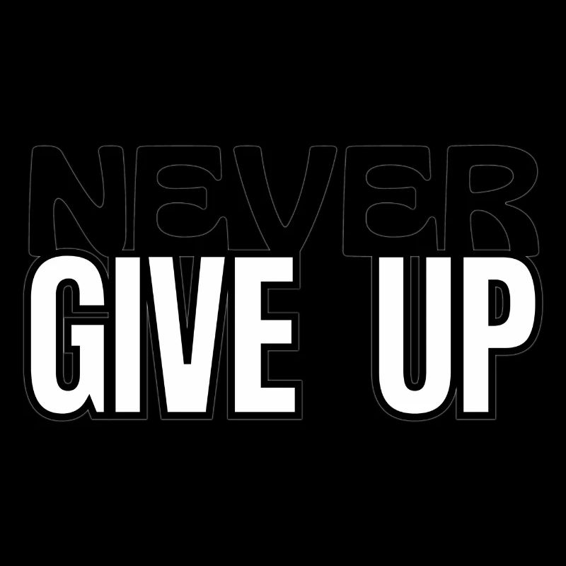 NEVER GIVE UP style