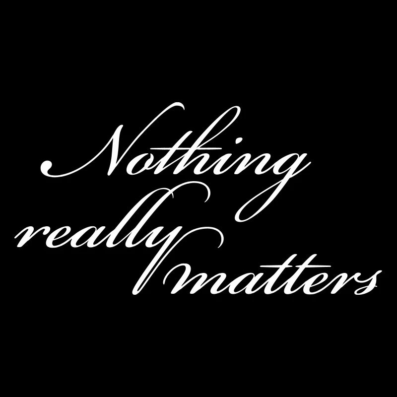 Nothing Really Matters