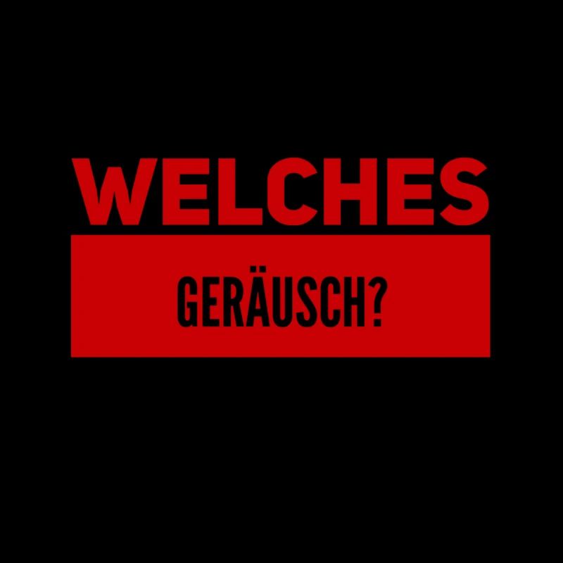 ist da ein Geräusch?