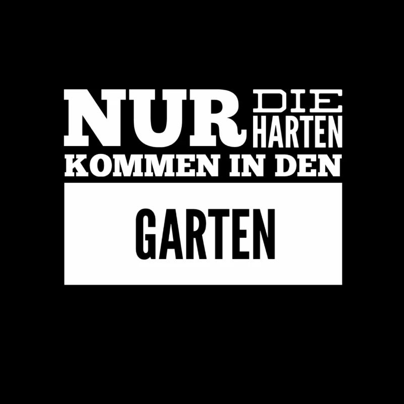 die Harten in den Garten