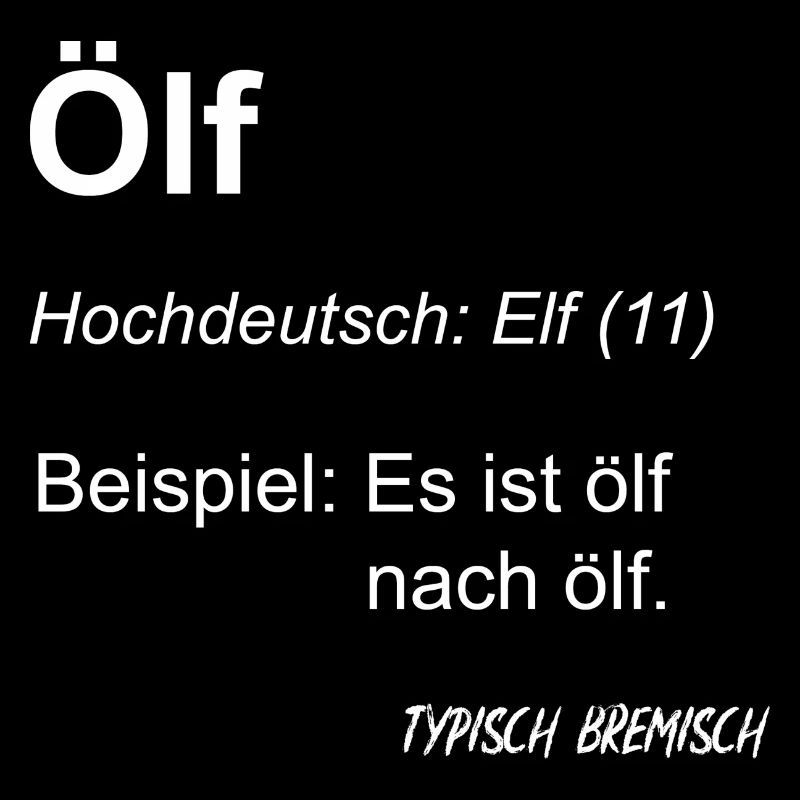 Elf typisch Bremisch Spruch norddeutsch Schrift