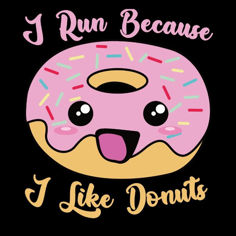 I run because i like donuts