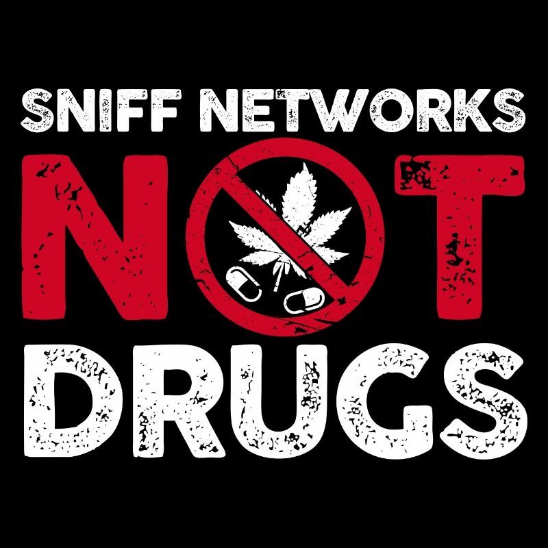 sniff networks not drugs Design for a IT security