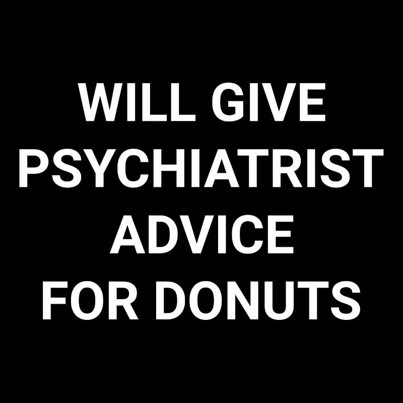 Will Give Psychiatrist Advice For Donuts