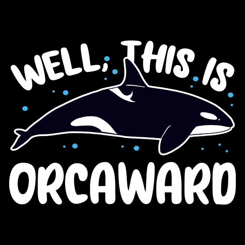 Well This Is Orcaward Killer Whaler Orca