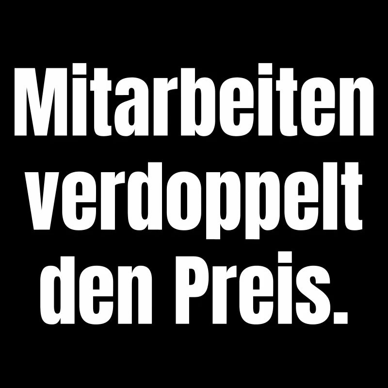 Mitarbeiten verdoppelt den Preis.
