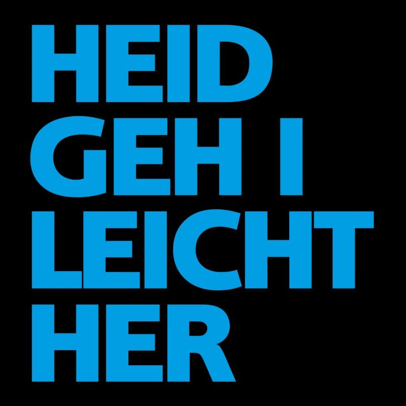 Heid geh i leicht her