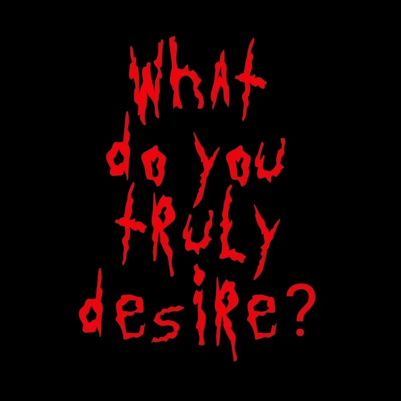 Que désirez-vous vraiment?
