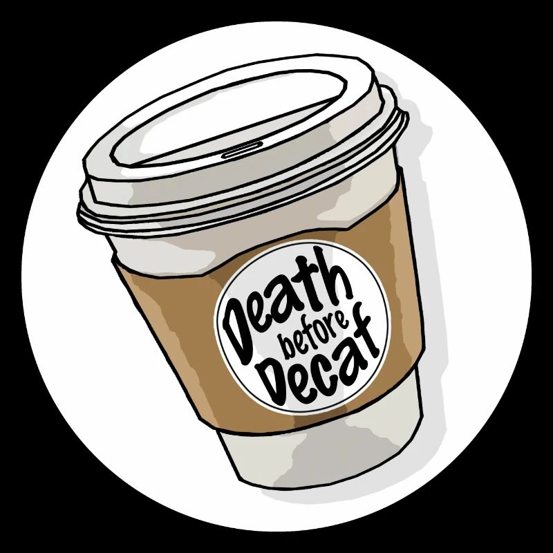 death before decaf kaffee becher