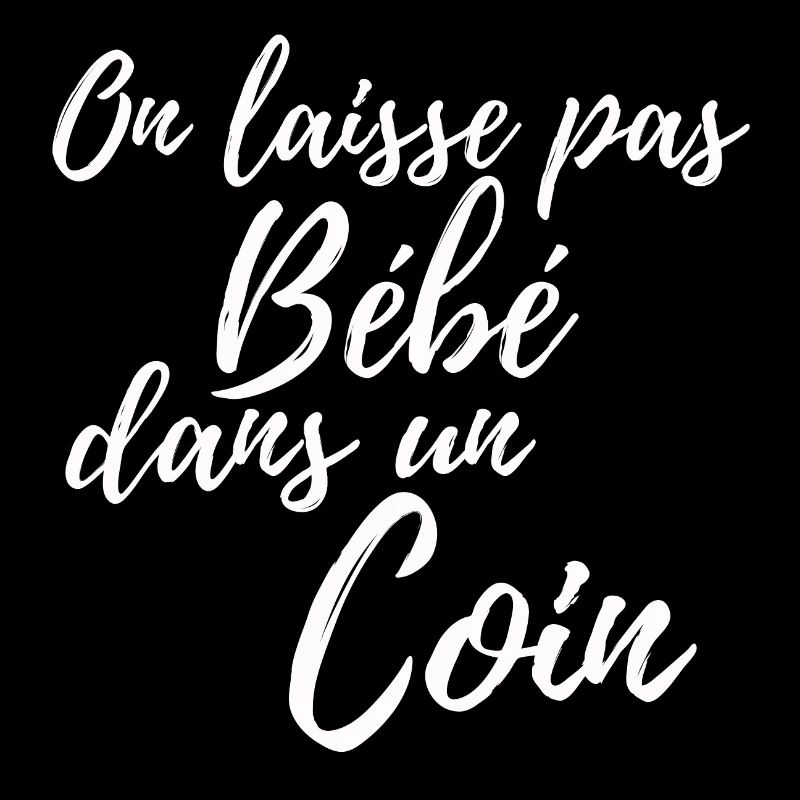 On laisse pas bébé dans un coin