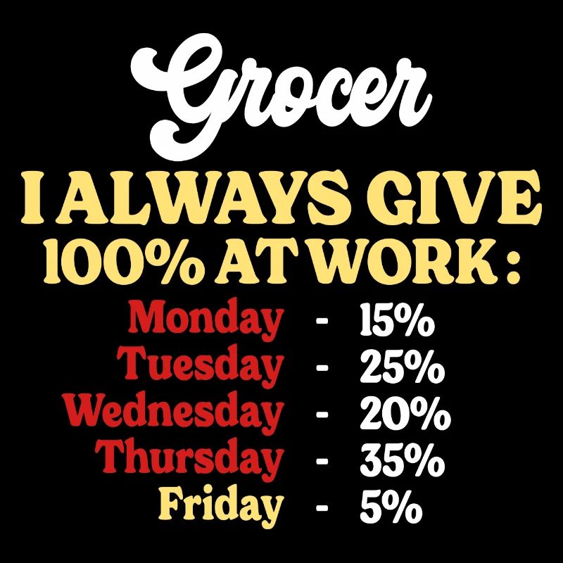 100% At Work Funny Grocer Quote