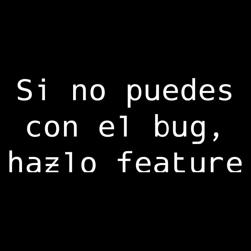 If you can't handle the bug, make it feature