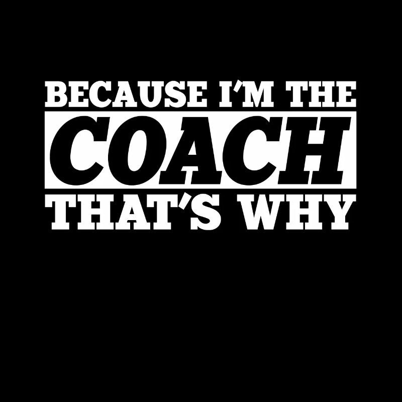 Weil Ich Der Trainer Bin, Deshalb Ist Der Grund