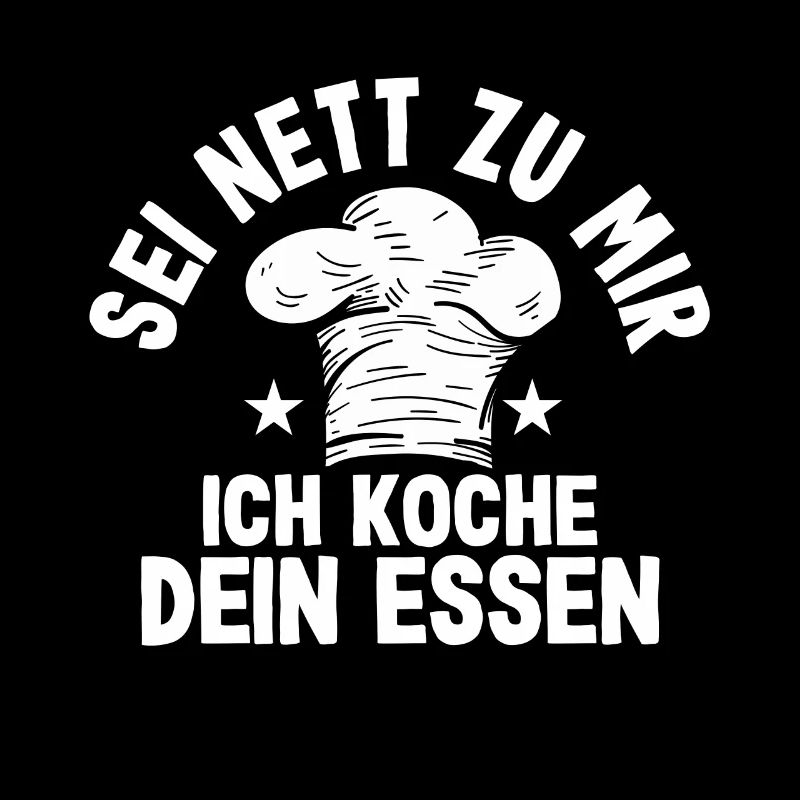 Sei Nett Zu Mir Ich Koche Dein Essen Küchenchef