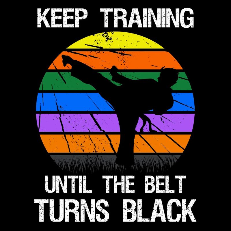 Keep training until your belt turns black