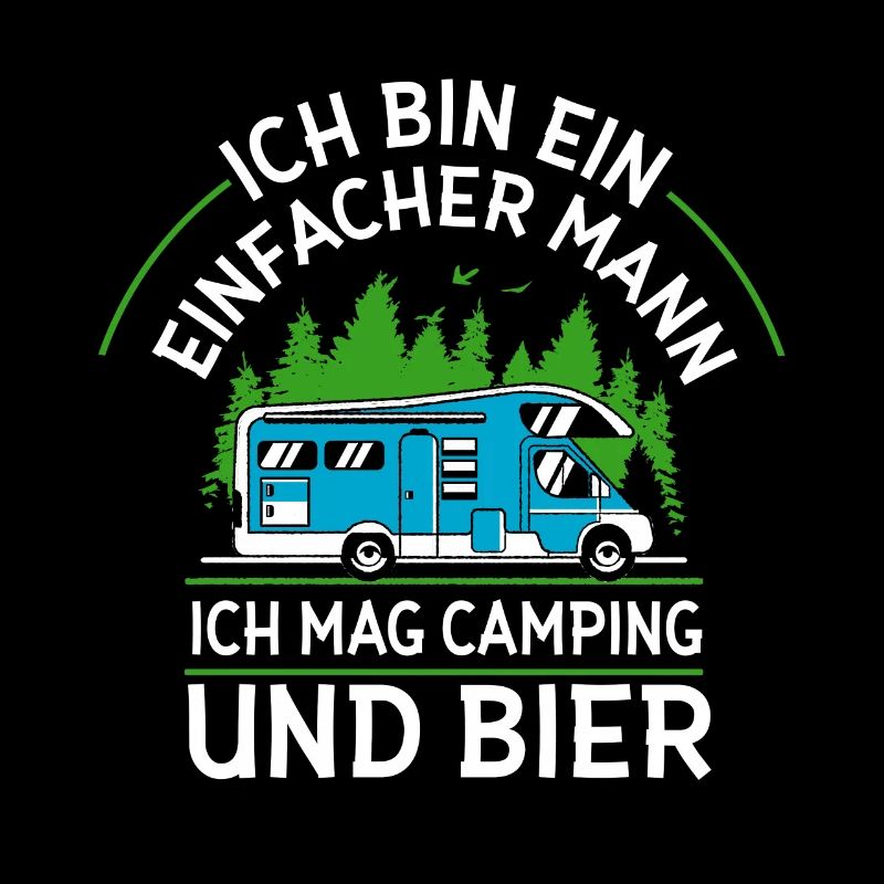 Ich Bin Ein Einfacher Mann Camping Und Bier