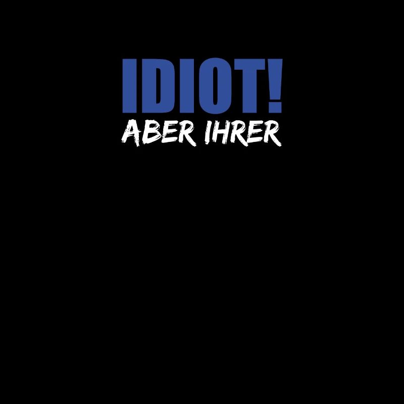Idiot Aber Ihrer Freund Vergeben Geschenk Spruch