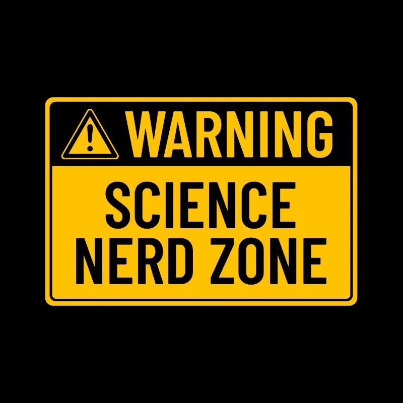 Warning: Science Nerd Zone