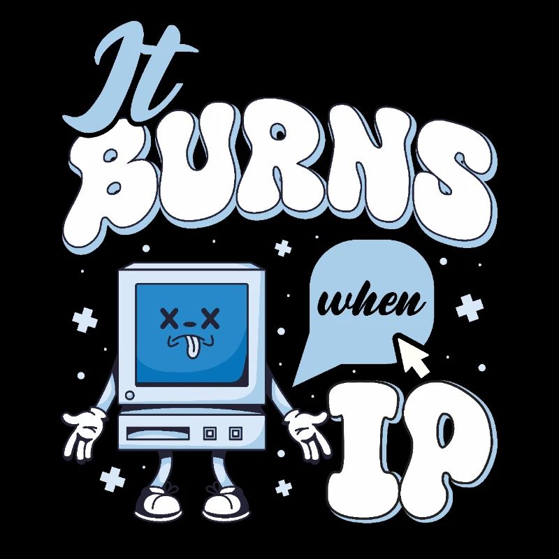 Lustiger Spruch "It Burns when i Pee"!