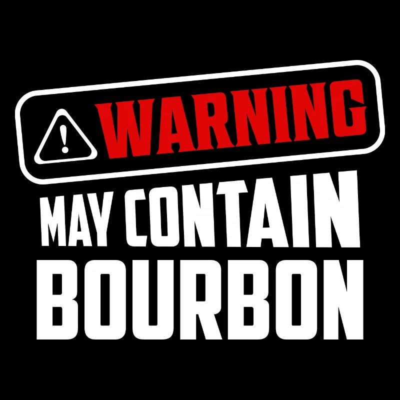 Warning May Contain Bourbon Drinking Whiskey