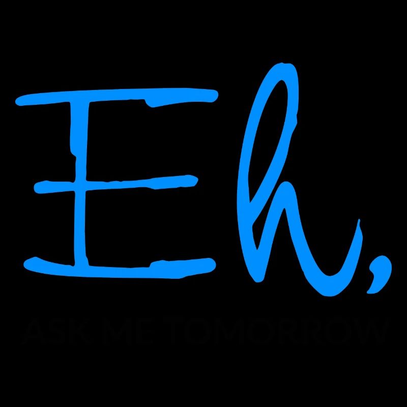 Eh Demandez-moi demain