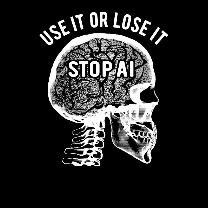 Use it or lose it, Artificial Intelligence, Stop AI