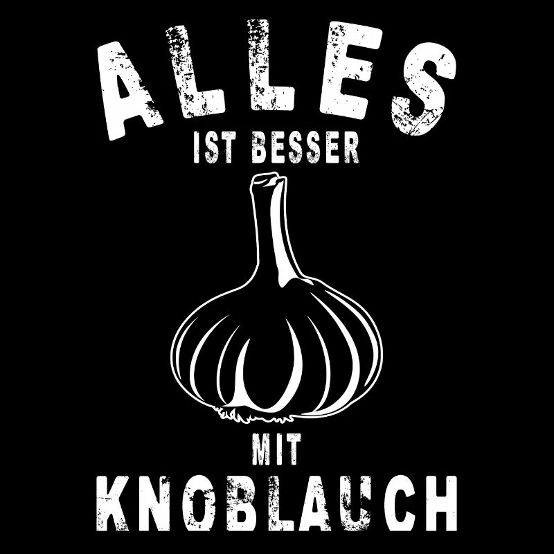 ALLES IST BESSER MIT KNOBLAUCH