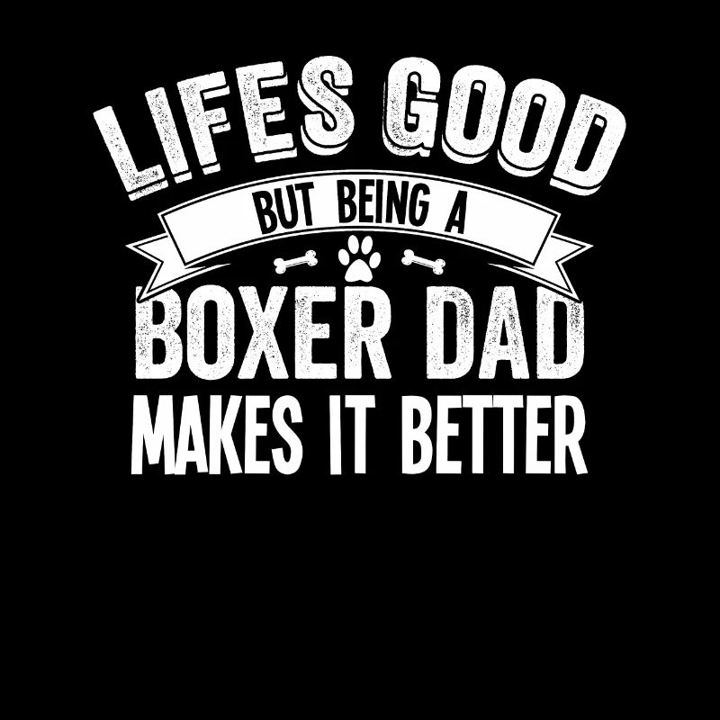 Boxer Dog Mens Being A Boxer Dad Makes It Better