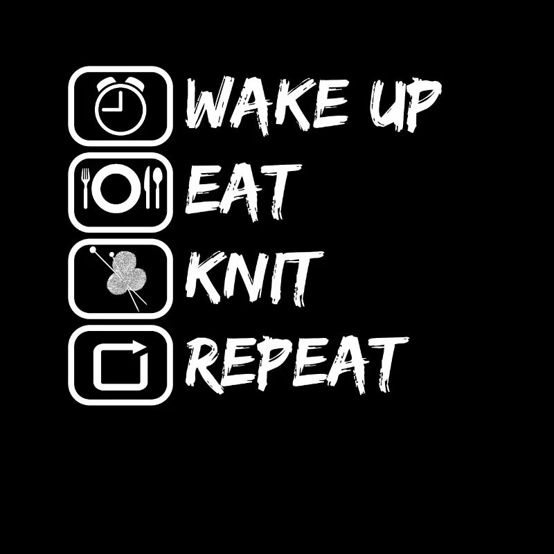 Wake up eat knit repeat knitting as a hobby
