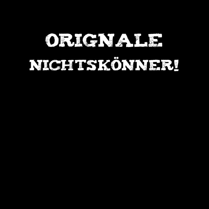 Orginale Nichtskönner!