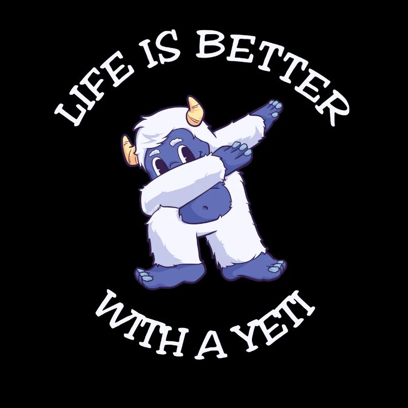Life Is Better With A Yeti dabbing dab