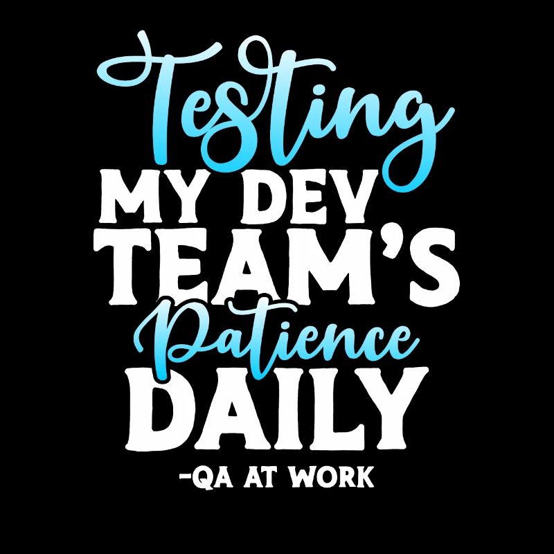 TESTEUR QA - Tester la patience de mon équipe Dev Tous les jours