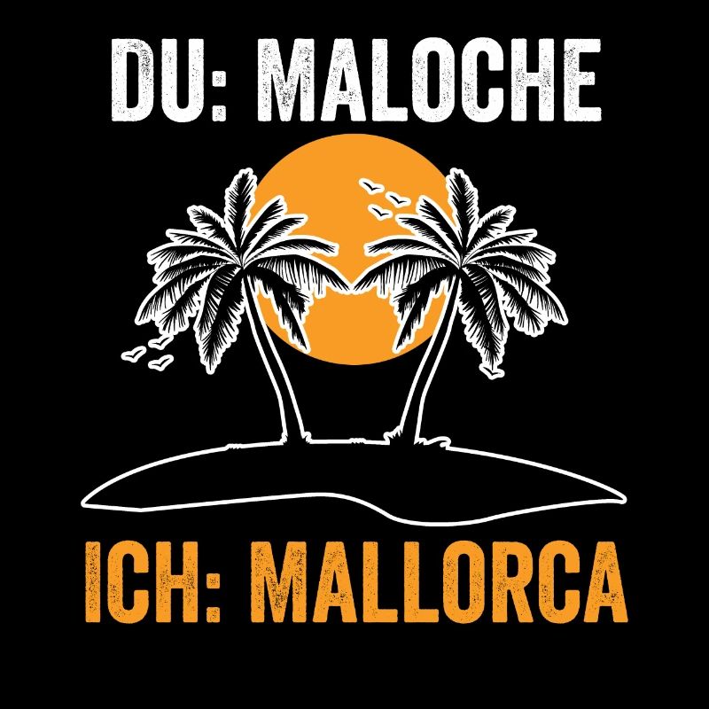 Du Maloche ich Mallorca