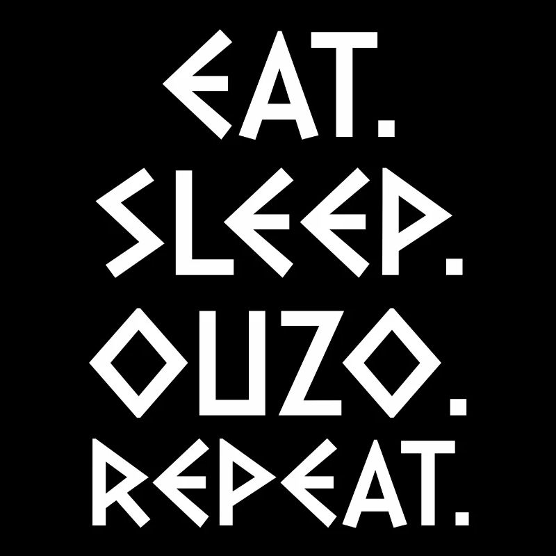 Eat Sleep Ouzo Repeat