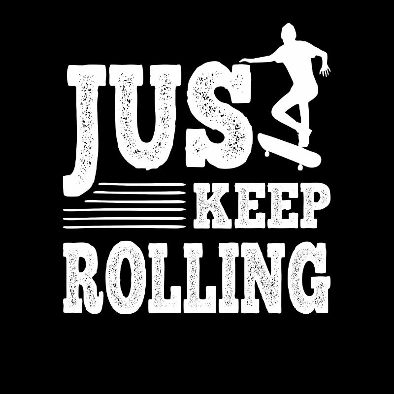 Skateboarder Just Keep Rolling Skateboard Cadeau