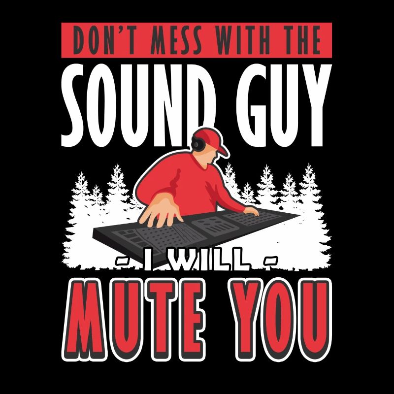 Sound Guy I will Mute You Tontechniker
