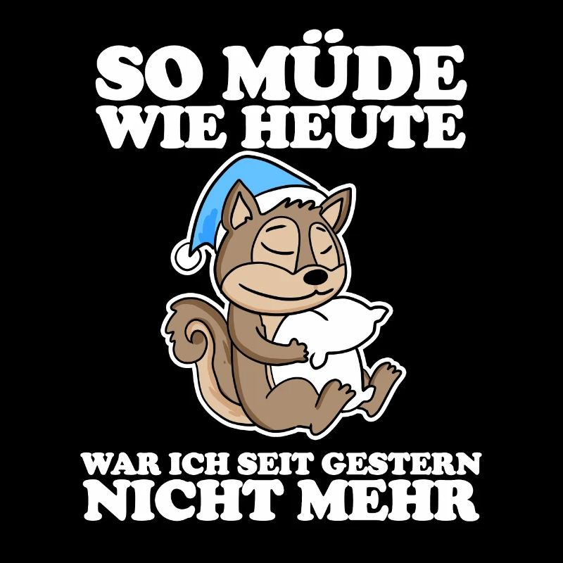 Müde Spruch lustig mit Eichhörnchen Motiv