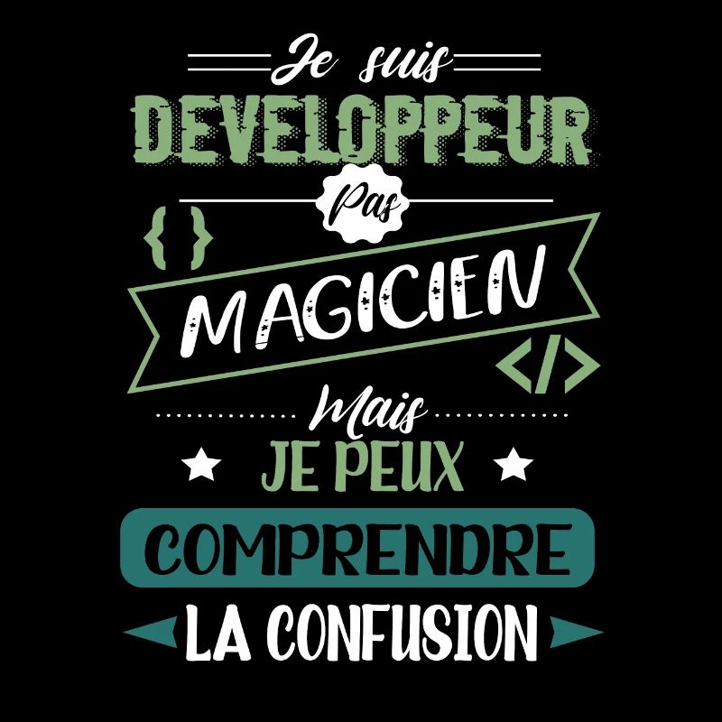 je suis developpeur pas magicien Humour Codeur