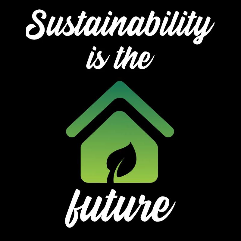 Sustainability is the future