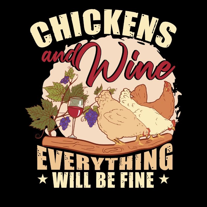 Chickens And Wine Everything Will Be Fine