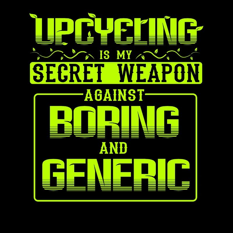 Upcycling Is My Weapon Against Boring And Generic