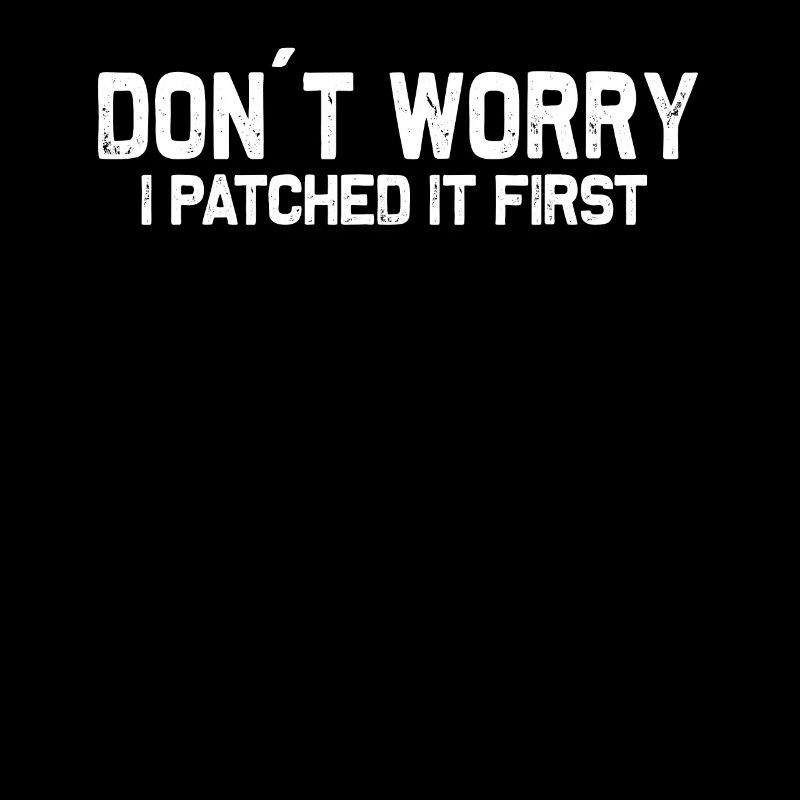 "I patched it first" System Engineering