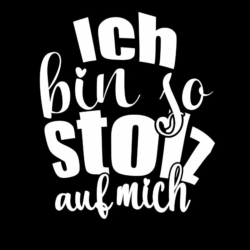 Ich bin so stolz auf mich Spruch selbstbewußt