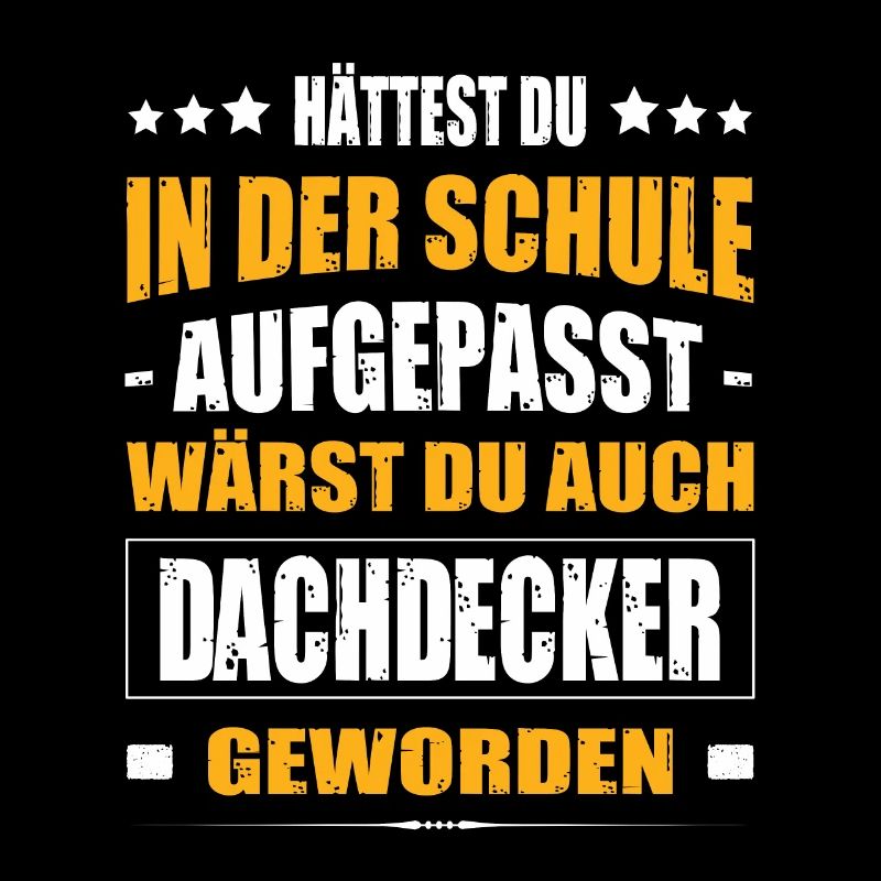 Hättest Du Mal In Der Schule Aufgepasst Dachdecker