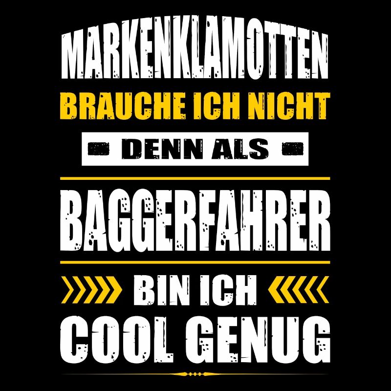 Markenklamotten Brauche Ich Nicht Baggerfahrer