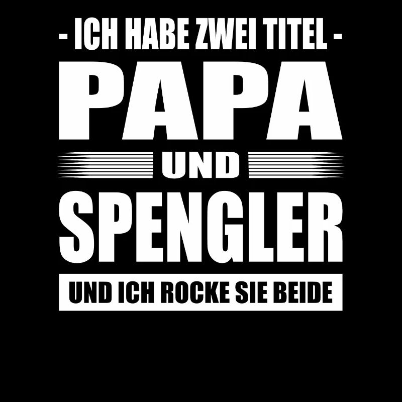 Ich Habe Zwei Titel Papa Und Spengler