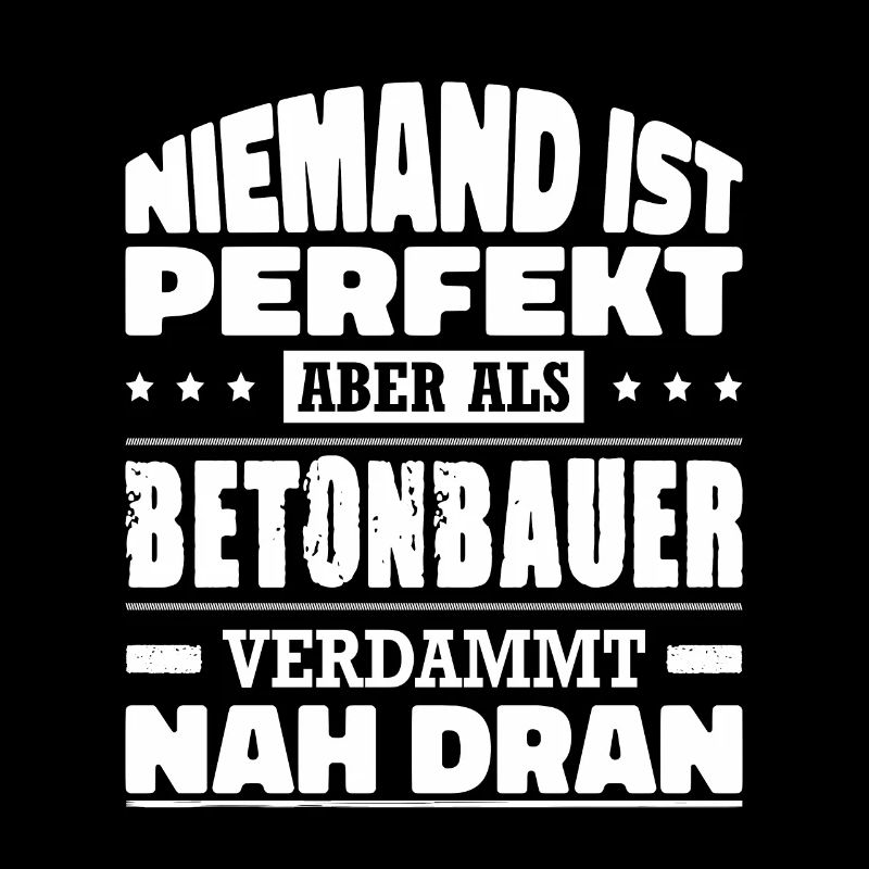 Niemand Ist Perfekt Aber Als Betonbauer Nah Dran