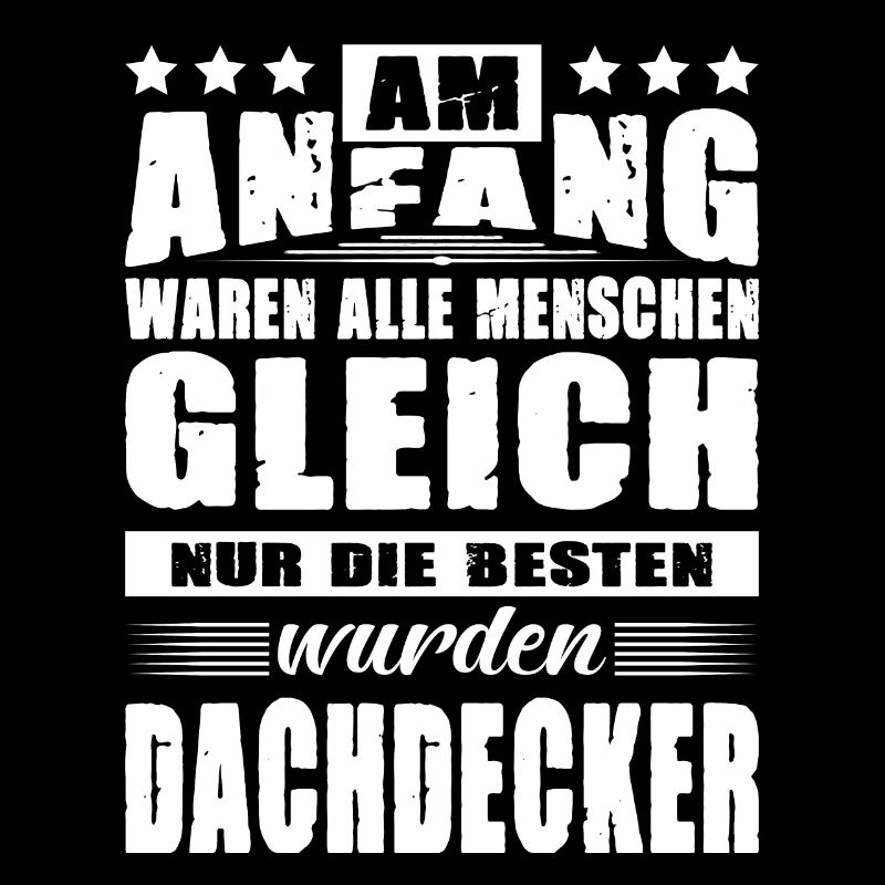 Am Anfang Waren Alle Menschen Gleich Dachdecker