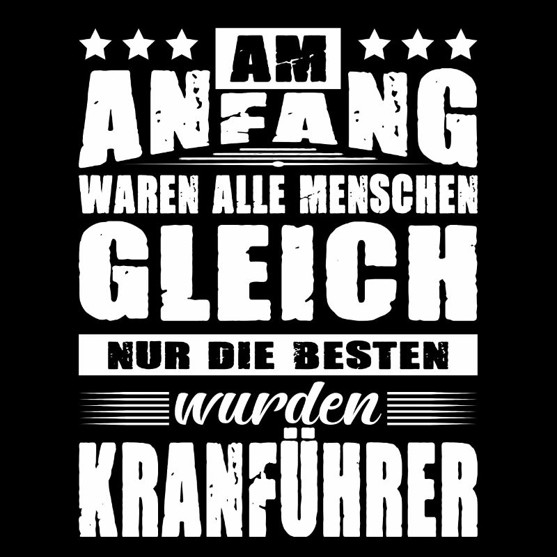 Am Anfang Waren Alle Menschen Gleich Kranführer